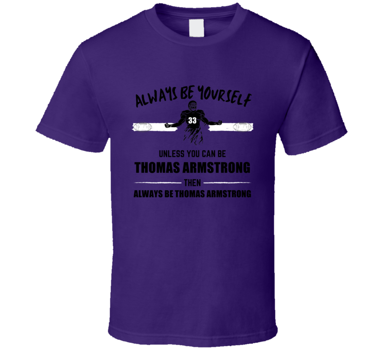 Thomas Armstrong Always Be Yourself Tcu Football Fan Present Gift T Sh Thomas Armstrong Always Be Yourself Tcu Football Fan Present Gift T Sh