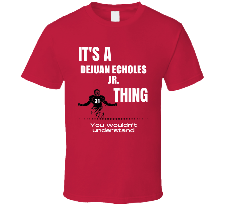 Dejuan Echoles Jr Thing You Wouldn't Understand Ball State Football Fa Dejuan Echoles Jr Thing You Wouldn't Understand Ball State Football Fa