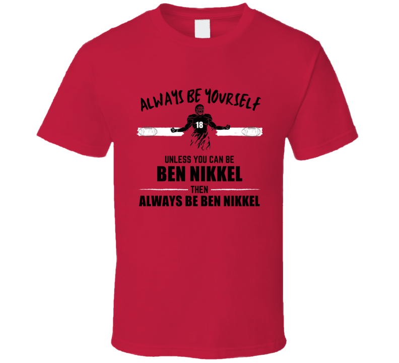 Ben Nikkel Always Be Yourself Iowa State Football Fan Present Gift T S Ben Nikkel Always Be Yourself Iowa State Football Fan Present Gift T S