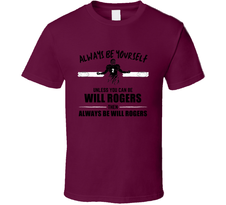 Will Rogers Always Be Yourself Mississippi State Football Fan Present Will Rogers Always Be Yourself Mississippi State Football Fan Present