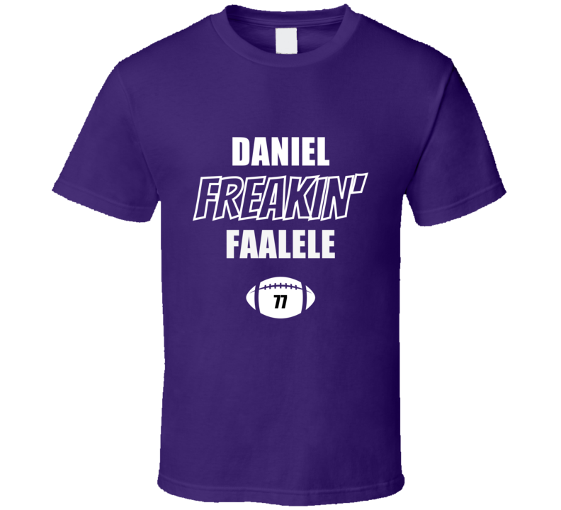 Daniel Freakin Faalele Baltimore Football Fan Present Gift T Shirt Daniel Freakin Faalele Baltimore Football Fan Present Gift T Shirt