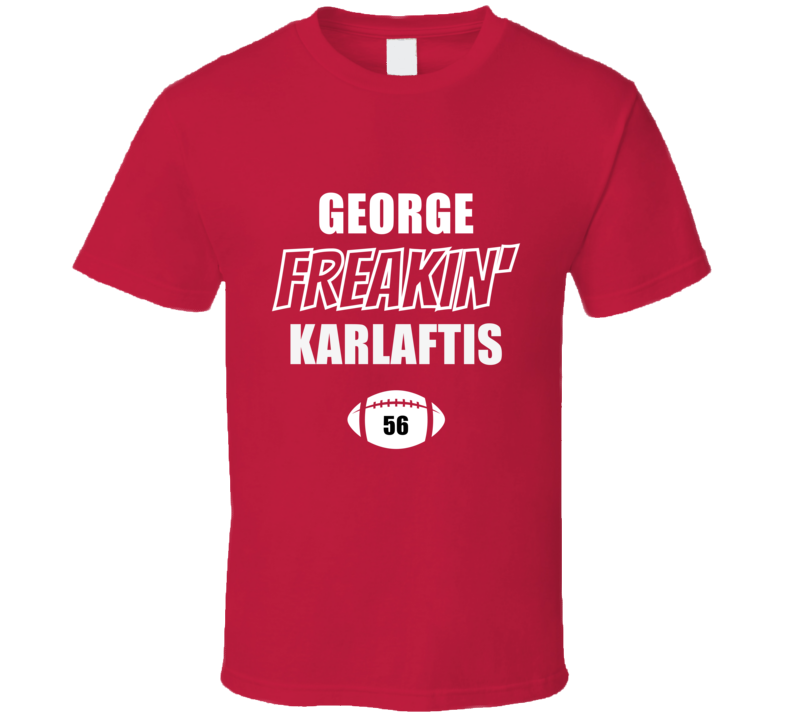 George Freakin Karlaftis Kansas City Football Fan Present Gift T Shirt George Freakin Karlaftis Kansas City Football Fan Present Gift T Shirt