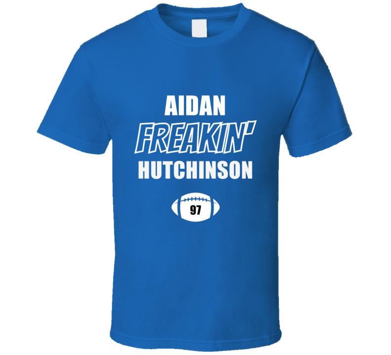 Aidan Freakin Hutchinson Detroit Football Fan Present Gift T Shirt