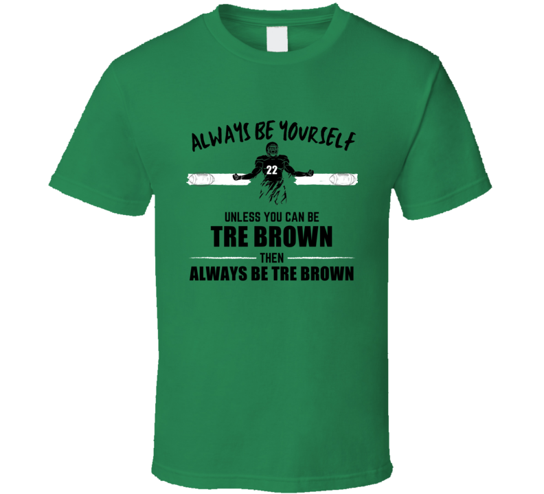 Tre Brown Always Be Yourself Seattle Football Fan Present Gift T Shirt Tre Brown Always Be Yourself Seattle Football Fan Present Gift T Shirt