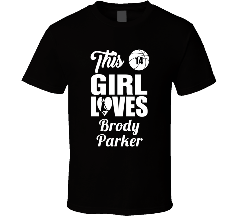 This Girl Loves Brody Parker Oakland Basketball Fan Gift T Shirt This Girl Loves Brody Parker Oakland Basketball Fan Gift T Shirt