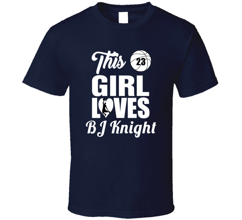 This Girl Loves Bj Knight Navy Basketball Fan Gift T Shirt This Girl Loves Bj Knight Navy Basketball Fan Gift T Shirt