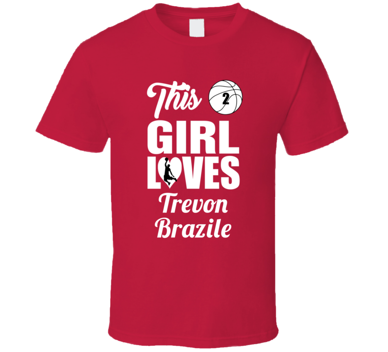 This Girl Loves Trevon Brazile Arkansas Basketball Fan Gift T Shirt This Girl Loves Trevon Brazile Arkansas Basketball Fan Gift T Shirt