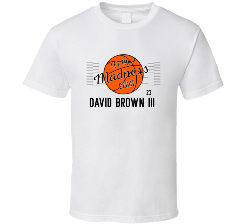 David Brown Iii Let The Madness Begin Loyola Maryland Basketball Fan G David Brown Iii Let The Madness Begin Loyola Maryland Basketball Fan G