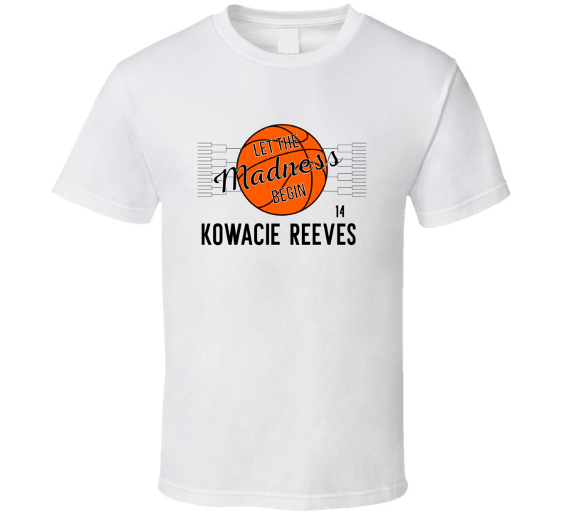 Kowacie Reeves Let The Madness Begin Florida Basketball Fan Gift T Shi Kowacie Reeves Let The Madness Begin Florida Basketball Fan Gift T Shi