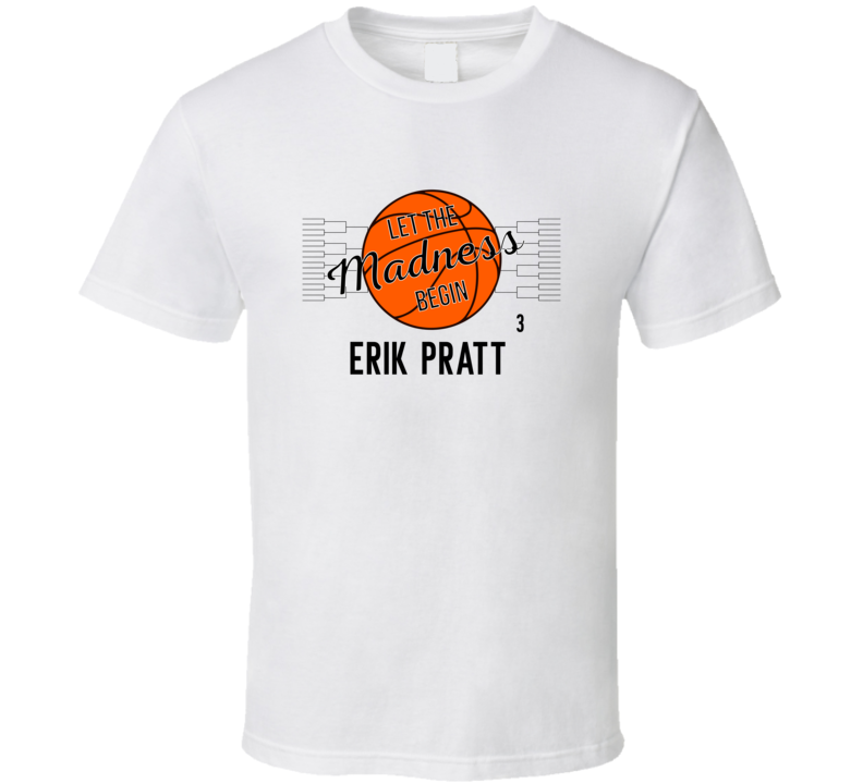 Erik Pratt Let The Madness Begin Texas A&m Basketball Fan Gift T S Erik Pratt Let The Madness Begin Texas A&m Basketball Fan Gift T S