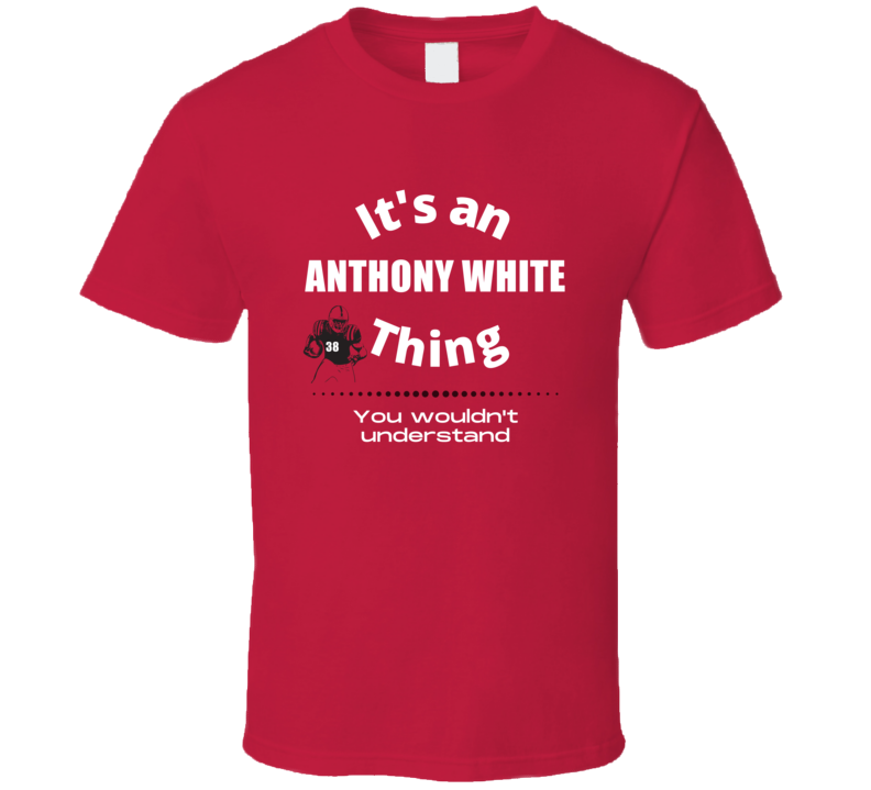 Anthony White Thing You Wouldn't Understand Texas Tech Football Fan Pr