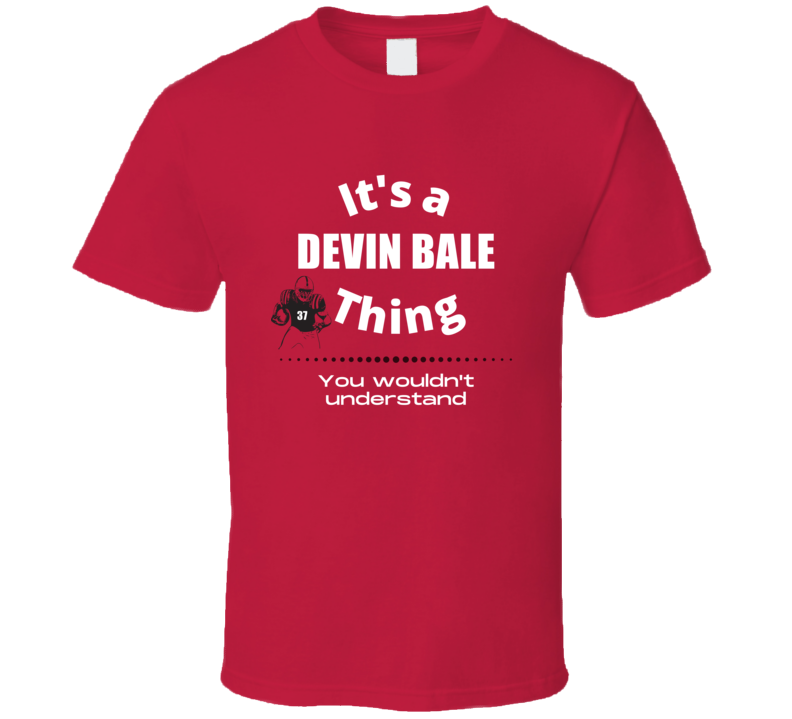 Devin Bale Thing You Wouldn't Understand Arkansas Football Fan Present