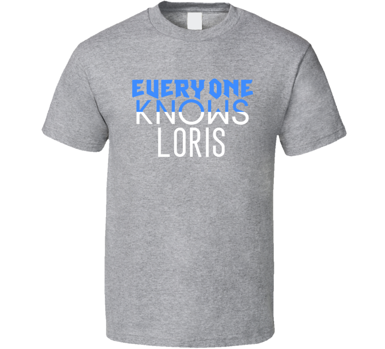 Everyone Knows Loris Popular Name T Shirt