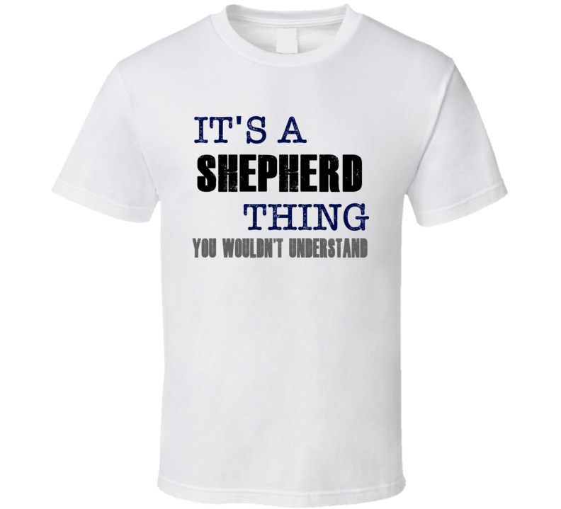 Shepherd Thing You Wouldn't Understand Essential Family T Shirt