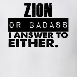 Zion Or Badass I Answer To Both Funny T Shirt 10412870
