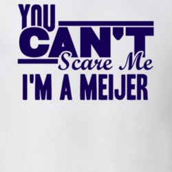 You Cant Scare Me Im A Meijer Last Name T Shirt 10564401