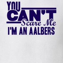 You Cant Scare Me Im An Aalbers Last Name T Shirt 10589198