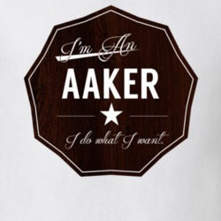Im An Aaker I Do What I Want Funny Last Name T Shirt 10929246