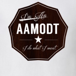 Im An Aamodt I Do What I Want Funny Last Name T Shirt 10929253