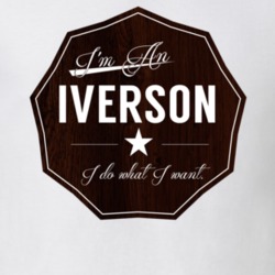 Im An Iverson I Do What I Want Funny Last Name T Shirt 10942598