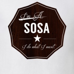 Im A Sosa I Do What I Want Funny Last Name T Shirt 10951624
