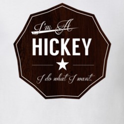 Im A Hickey I Do What I Want Funny Last Name T Shirt 10953363