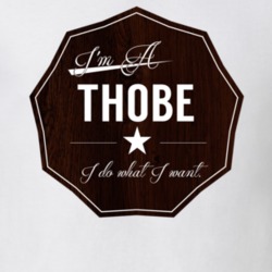 Im A Thobe I Do What I Want Funny Last Name T Shirt 10961182