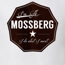 Im A Mossberg I Do What I Want Funny Last Name T Shirt 10961304