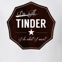 Im A Tinder I Do What I Want Funny Last Name T Shirt 10962002