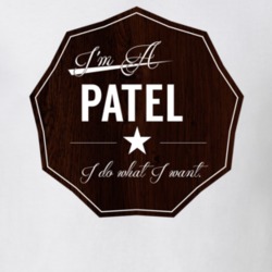 Im A Patel I Do What I Want Funny Last Name T Shirt 10968851