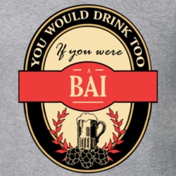 Drink If You Are A Bai Funny Beer Party Label Inspired T Shirt 12122199