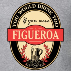 Drink If You Are A Figueroa Funny Beer Party Label Inspired T Shirt 12132997