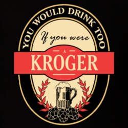 Drink If You Are A Kroger Funny Beer Party Label Inspired T Shirt 12140195