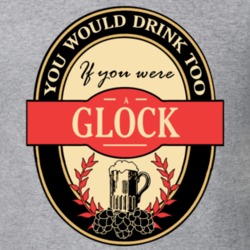 Drink If You Are A Glock Funny Beer Party Label Inspired T Shirt 12161360
