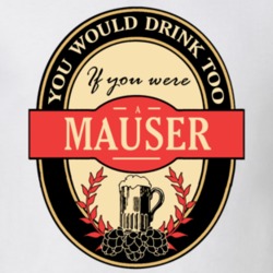 Drink If You Are A Mauser Funny Beer Party Label Inspired T Shirt 12192719