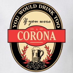 Drink If You Are A Corona Funny Beer Party Label Inspired T Shirt 12196974