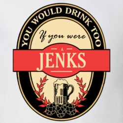 Drink If You Are A Jenks Funny Beer Party Label Inspired T Shirt 12206143