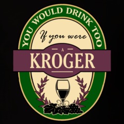Drink If You Are A Kroger Funny Wine Party Label Inspired T Shirt 12220780