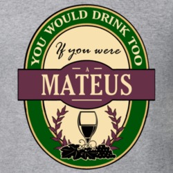 Drink If You Are A Mateus Funny Wine Party Label Inspired T Shirt 12241109