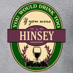 Drink If You Are A Hinsey Funny Wine Party Label Inspired T Shirt 12246137