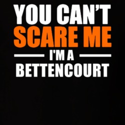 You Cant Scare Me Im A Bettencourt Last Name T Shirt 12412619