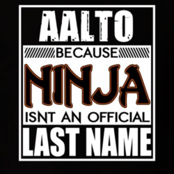 Aalto Because Ninja Official Last Name Funny T Shirt 12859621