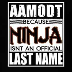 Aamodt Because Ninja Official Last Name Funny T Shirt 12859639