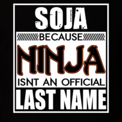 Soja Because Ninja Official Last Name Funny T Shirt 12897371