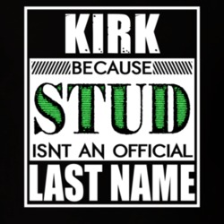 Kirk Because Stud Official Last Name Funny T Shirt 13020075