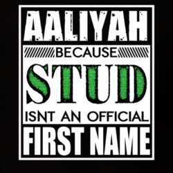 Aaliyah Because Stud Official First Name Funny T Shirt 13462139