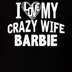 Love My Crazy Wife Barbie Funny Trending Couples T Shirt 13699008