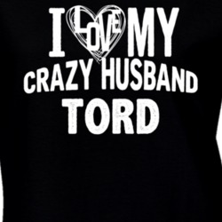 Love My Crazy Husband Tord Funny Trending Couples T Shirt 13832284