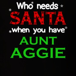 Who Needs Santa With Aunt Aggie Cute Christmas T Shirt 5535314