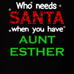 Who Needs Santa With Aunt Esther Cute Christmas T Shirt 5539903
